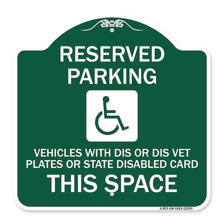 Reserved Parking Vehicles With Dis Or Dis Vet Plates Or State Disabled Card This Space Aluminum Sign
